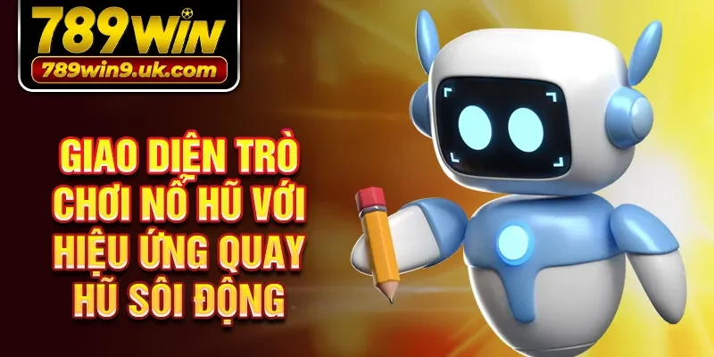 Giao diện trò chơi nổ hũ với hiệu ứng quay hũ sôi động