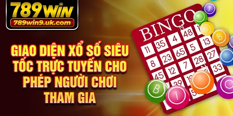 Giao diện xổ số siêu tốc trực tuyến cho phép người chơi tham gia