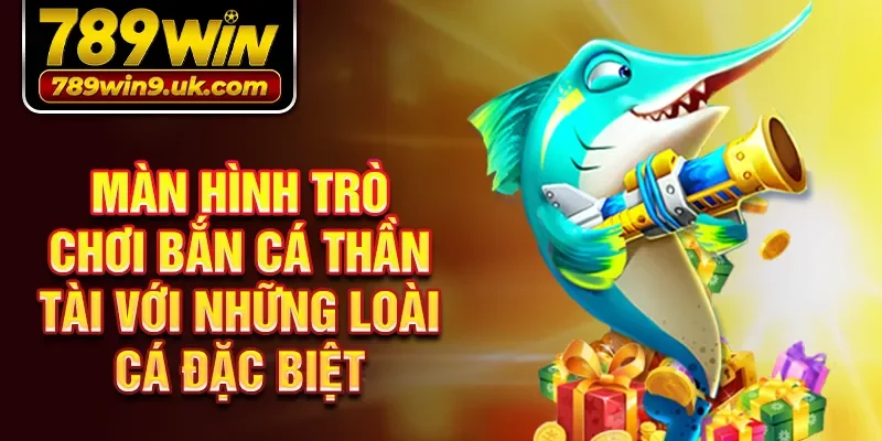 Màn hình trò chơi bắn cá thần tài với những loài cá đặc biệt