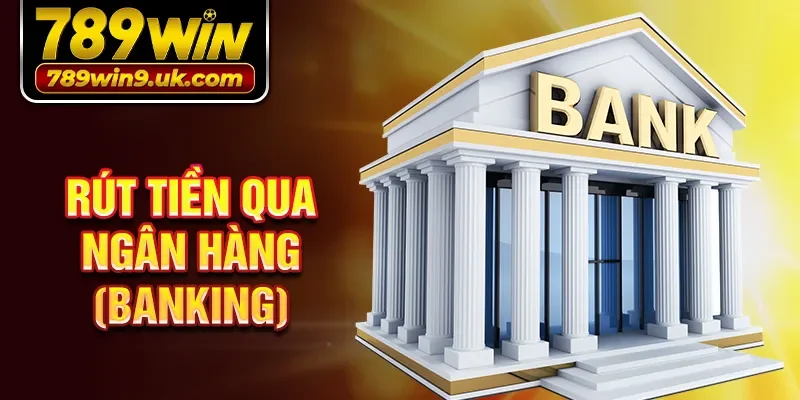Rút tiền qua ngân hàng (banking)