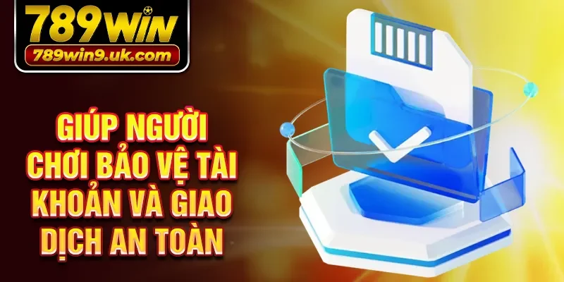 Giúp người chơi bảo vệ tài khoản và giao dịch an toàn.
