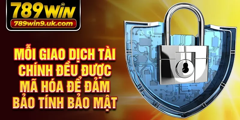 Mỗi giao dịch tài chính đều được mã hóa để đảm bảo tính bảo mật