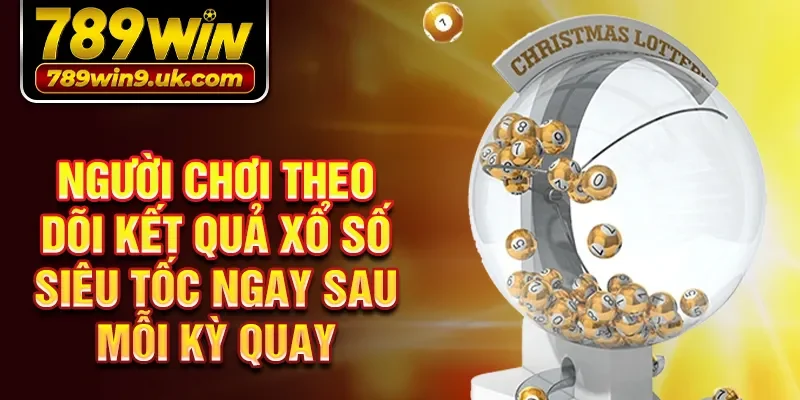 Người chơi theo dõi kết quả xổ số siêu tốc ngay sau mỗi kỳ quay