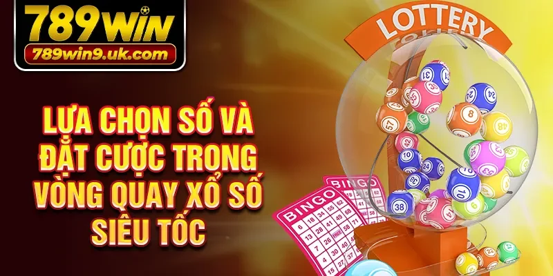 Lựa chọn số và đặt cược trong vòng quay xổ số siêu tốc
