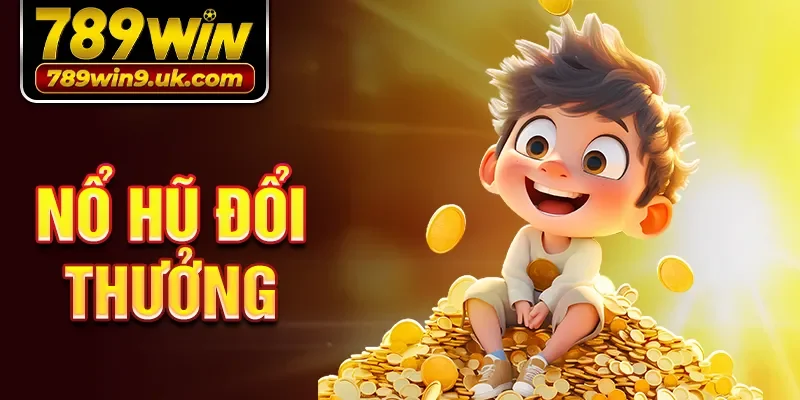 Nổ hũ đổi thưởng